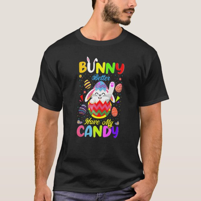 Bunny Better Have My Candy Rabbit  Happy Easter Da T-Shirt (Front)