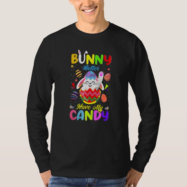 Bunny Better Have My Candy Rabbit  Happy Easter Da T-Shirt (Front)