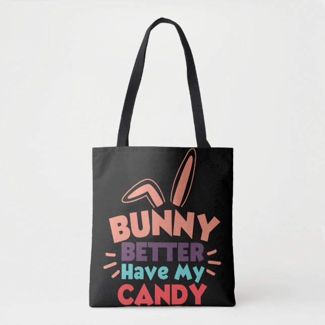 Bunny Better Have My Candy Tote Bag (Front)