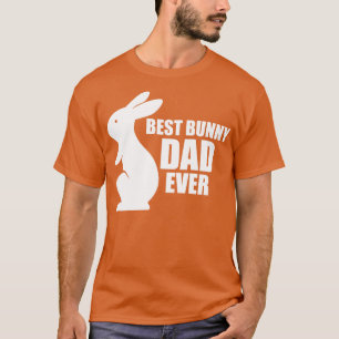 Bunny Dad Best Bunny Dad Ever w T-Shirt