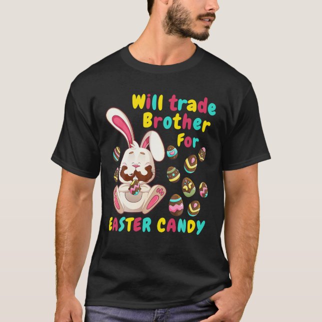 Bunny Easter Candy Will Trade Brother For Easter C T-Shirt (Front)