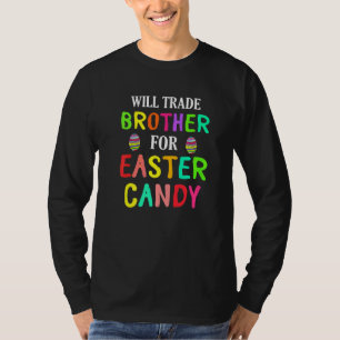 Bunny Easter Will Trade Brother For Easter Candy E T-Shirt