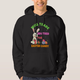 Bunny Eat Chocolate Eggs Will Trade Brother For Ea Hoodie