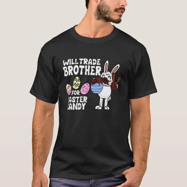 Bunny Eat Chocolate Eggs Will Trade Brother For Ea T-Shirt (Front)