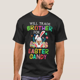 Bunny Eat Chocolate Eggs Will Trade Brother For Ea T-Shirt