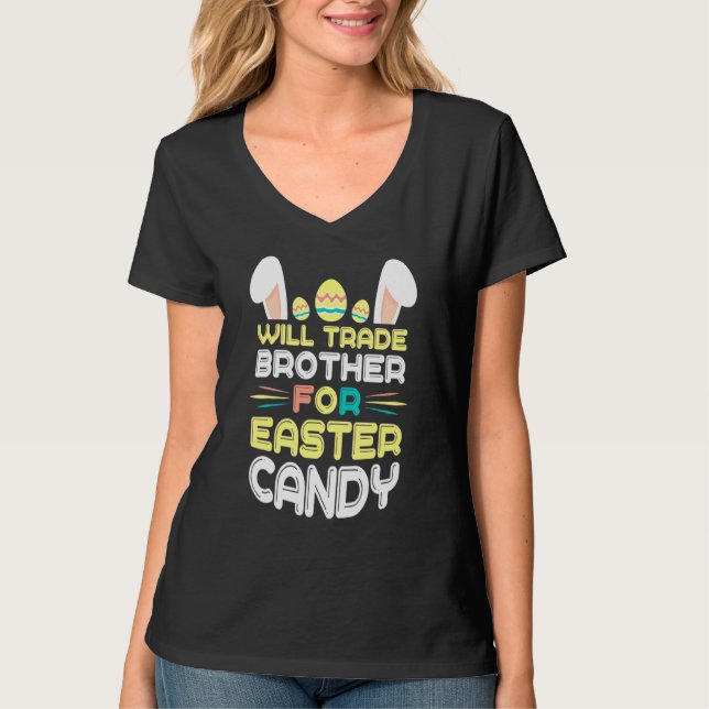Bunny Eat Chocolate Eggs Will Trade Brother For Ea T-Shirt (Front)
