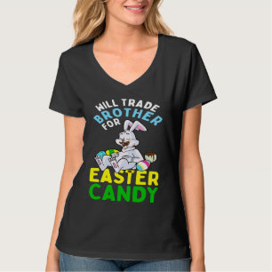 Bunny Eat Chocolate Eggs Will Trade Brother For Ea T-Shirt