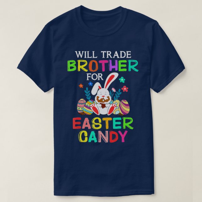 Bunny Eat Chocolate Eggs Will Trade Brother For Ea T-Shirt (Design Front)