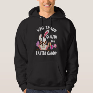 Bunny Eat Chocolate Eggs Will Trade Cousin For Eas Hoodie