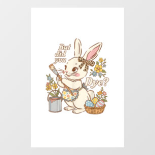 Bunny Egg But Did You Dye Funny Cute Easter Rabbit