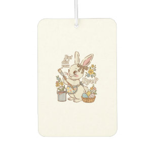 Bunny Egg But Did You Dye Funny Cute Easter Rabbit Car Air Freshener