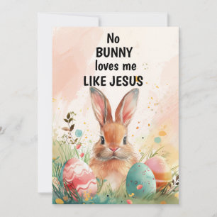 Bunny Eggs Card, No Bunny Loves Me Likes Jesus Holiday Card