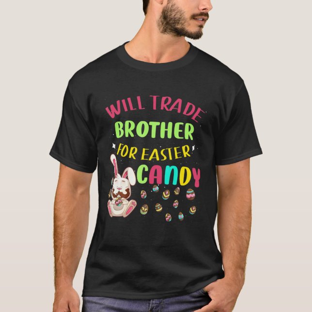 Bunny Eggs Will Trade Brother For Easter Candy T-Shirt (Front)