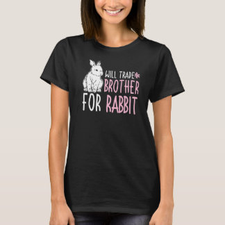 Bunny Funny Boys Trade Brother For Rabbit Bunnies T-Shirt