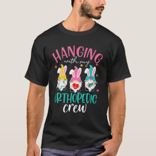 Bunny Gnome Hanging With Orthopedic Nurse Crew Eas T-Shirt