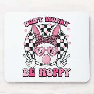Bunny Gum Dont Worry Be Hoppy Cute Easter Girls Ki Mouse Pad