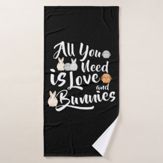 bunny Lover , All You Need Is Love & Bunnies Bath Towel