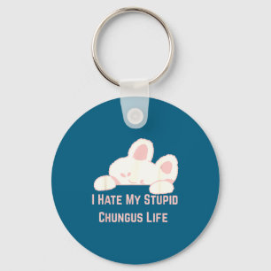 Bunny Meme I Hate My Stud Chungus Life  Key Ring