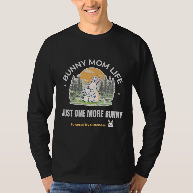 Bunny Mom Life T-Shirt, Just One More Bunny Shirt, T-Shirt (Front)