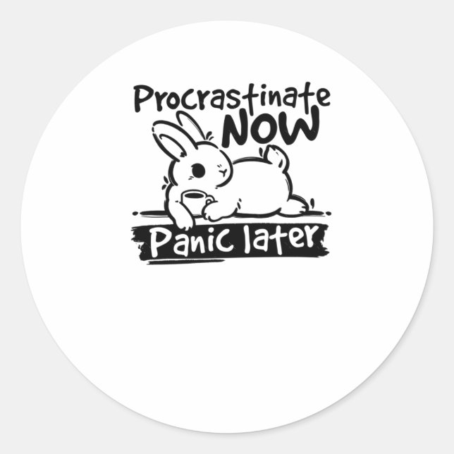 Bunny Procrastinate Now Panic Later Sticker  (Front)
