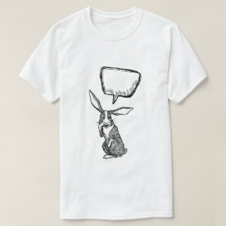 BUNNY RABBIT SAYS...CUSTOMIZABLE THOUGHT BUBBLE T-Shirt