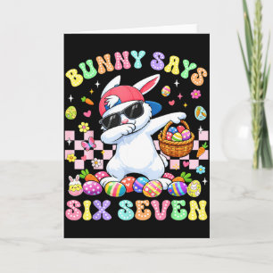 Bunny Says Six Seven Happy Easter Day Rabbit Dab 6 Card