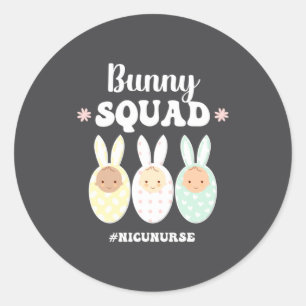 Bunny Squad Nicu Nurse Easter Bunny Nicu Nursing E Classic Round Sticker