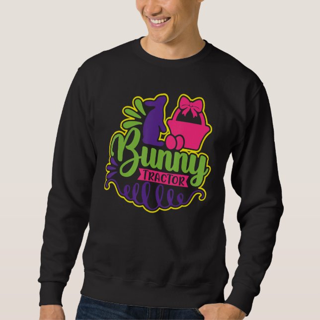 Bunny Tractor Digging Easter Day Tractor Excavator Sweatshirt (Front)