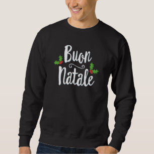 Buon Natale Italy Pride Xmas Holiday Italian Chris Sweatshirt