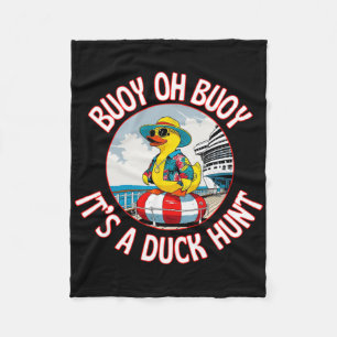 Buoy Oh Buoy It’s A Duck Hunt Cruise Ducks Keep Hi Fleece Blanket