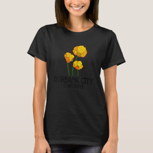 Burbank City California CA Poppy Flower State City T-Shirt