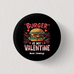 Burger is My Valentine A Hilarious Tribute 3 Cm Round Badge
