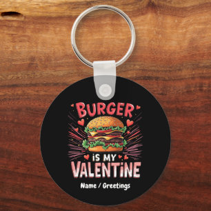 Burger is My Valentine A Hilarious Tribute  Key Ring