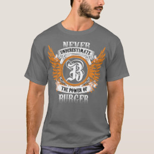Burger Name Shirt Never Underestimate The Power Of