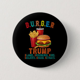 Burger Trump Blames Undermines Runs Gaslights Evad 6 Cm Round Badge