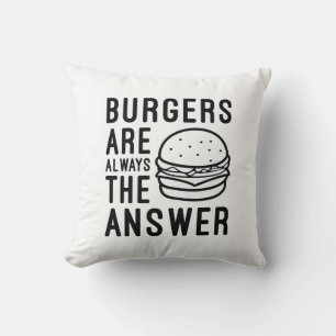 Burgers Are Always The Answer Cushion