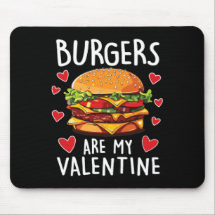 Burgers Are My Valentine Mens Boys Funny Valentine Mouse Pad