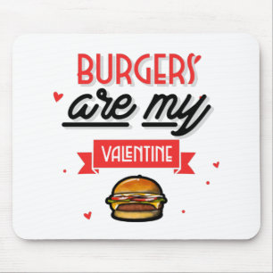 Burgers  Are My Valentine Mouse Pad