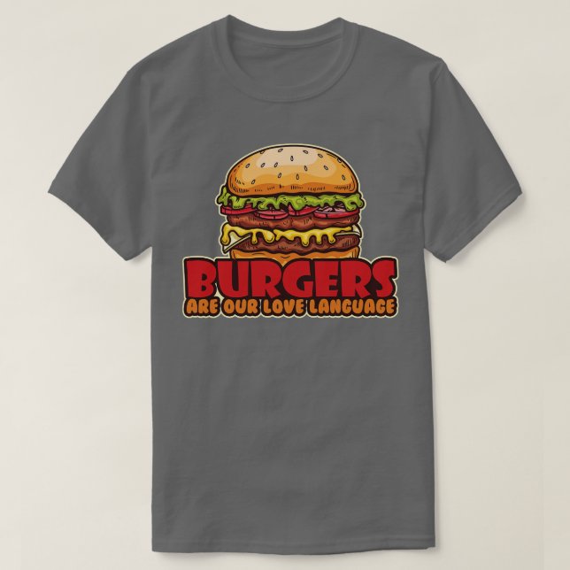 Burgers Are Our Love Language T-Shirt (Design Front)
