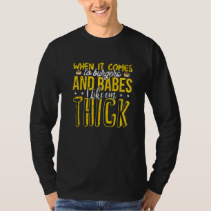 Burgers Babes Thick Big Girl Love BBW Frat Food G T-Shirt