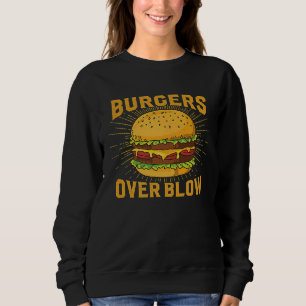 Burgers Ove Blow Dark Humor Sarcastic Weird Meme J Sweatshirt