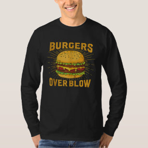 Burgers Ove Blow Dark Humor Sarcastic Weird Meme J T-Shirt