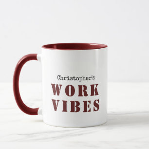 BURGUNDY CUSTOM NAME AND TEXT WORK VIBES MUG