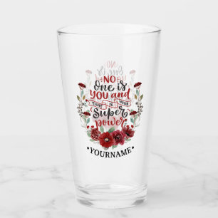 Burgundy Flowers No One Is You & That's Your Power Glass