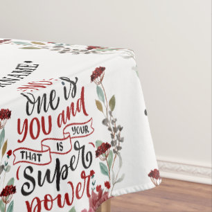 Burgundy Flowers No One Is You & That's Your Power Tablecloth