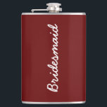 Burgundy Red Wedding Bridal Bridesmaid Gift Favour Hip Flask<br><div class="desc">Perfect gift for bridesmaids! Feel free to change the background colour and you may customise to change the text to suit for a different recipient for a different event if you wish!</div>