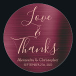 Burgundy Rose Gold Foil Love & Thanks Classic Round Sticker<br><div class="desc">Burgundy Purple - Cranberry Marsala and Rose Gold Typography Script Faux Faux Foil Metallic Elegant Love and Thanks - Thank You Favour Sticker that can be used as an Envelope Seal for a Autumn or Fall Wedding. This sticker can be customised to include your name and wedding date. This sticker...</div>