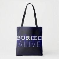 Buried Alive Tote Bag