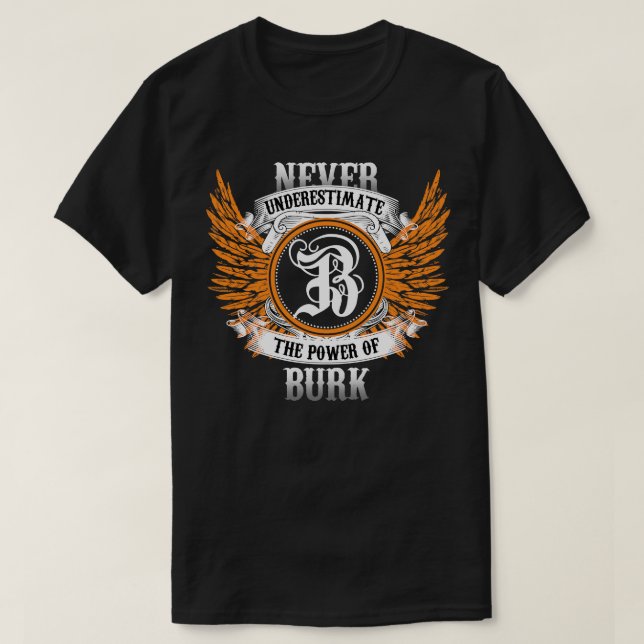 Burk Name Shirt Never Underestimate The Power Of B (Design Front)