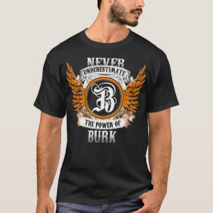 Burk Name Shirt Never Underestimate The Power Of B